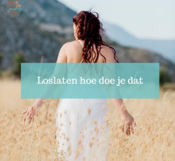 Loslaten hoe doe je dat eigenlijk